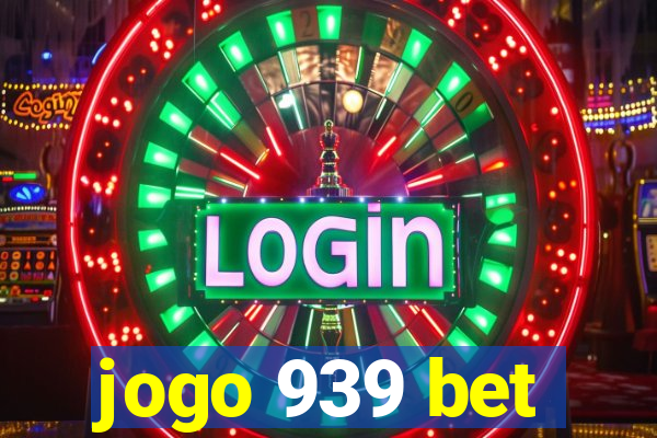 jogo 939 bet